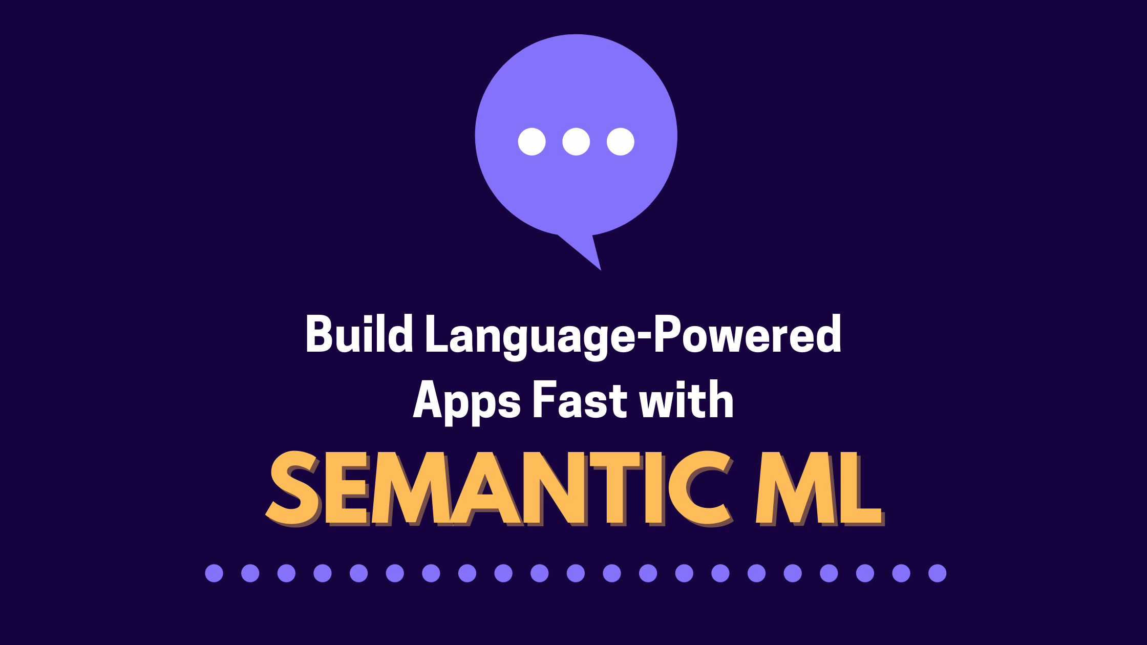 Build Apps Powered by Language with Semantic ML
